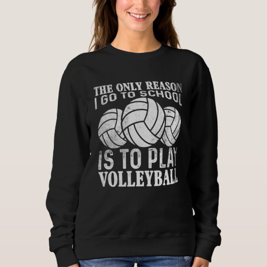 The only Reason I Go To School Is To Play Volleyba Trui (Voorkant)