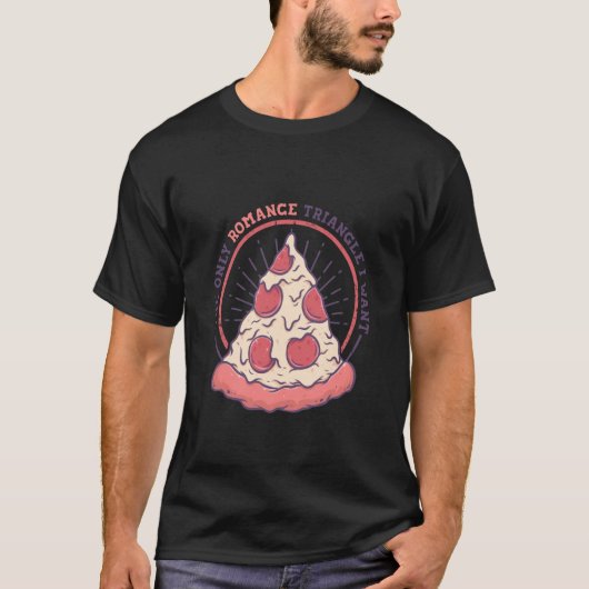 The Only Romance Triangle I Want Pizza Italian Foo T-shirt (Voorkant)