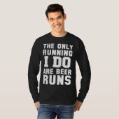 The Only Running I Do Are Beer Runs Beer T-shirt (Voorkant volledig)