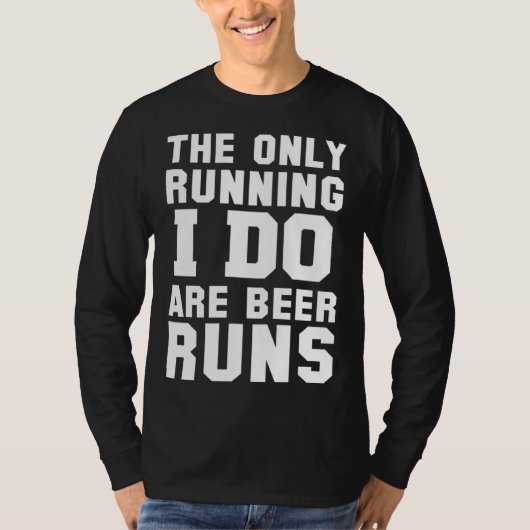 The Only Running I Do Are Beer Runs Beer T-shirt (Voorkant)