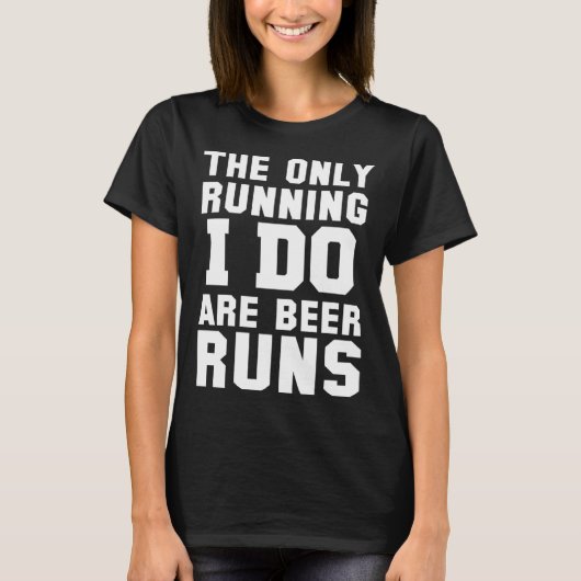 The Only Running I Do Are Beer Runs   Beer T-shirt (Voorkant)