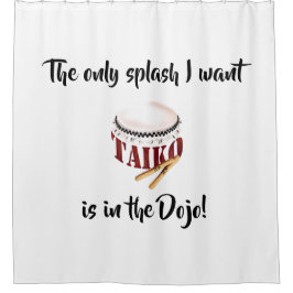 The only splash I want is in the Dojo  Douchegordijn