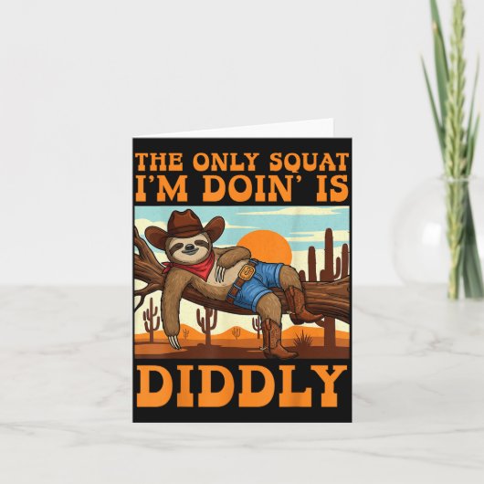 The Only Squat I’m Doin’ Is Diddly Sloth Cowboy Fu Kaart (Voorkant)