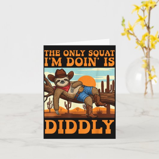 The Only Squat I’m Doin’ Is Diddly Sloth Cowboy Fu Kaart (Gele Bloem)