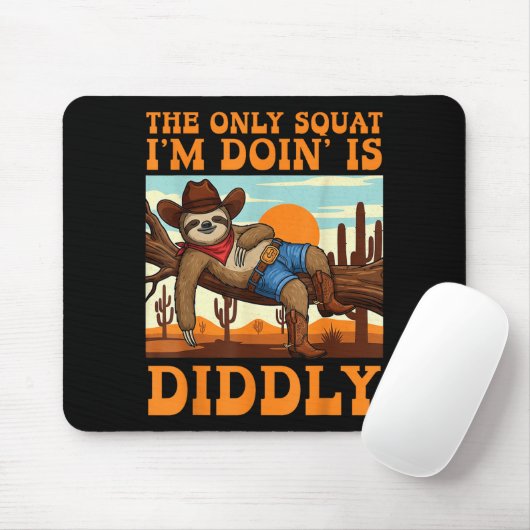 The Only Squat I’m Doin’ Is Diddly Sloth Cowboy Fu Muismat (Met muis)