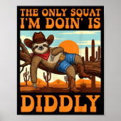 The Only Squat I’m Doin’ Is Diddly Sloth Cowboy Fu Poster (Voorkant)