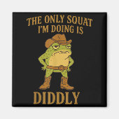 The Only Squat I'm Doing Is Diddly Cowboy Frog Mem Magneet (Voorkant)