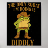 The Only Squat I'm Doing Is Diddly Cowboy Frog Mem Poster (Voorkant)