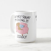 The Only Squat I'M Doing Is Diddly Koffiemok (Voorkant links)