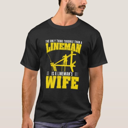 The Only Thing Tougher Than A Powerline Worker Li T-shirt (Voorkant)