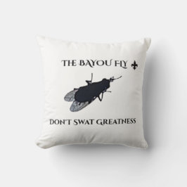 The Original Bayou Fly  Don't Swat Greatness Kussen