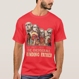 The Original Founding Fathers Natives American T-shirt