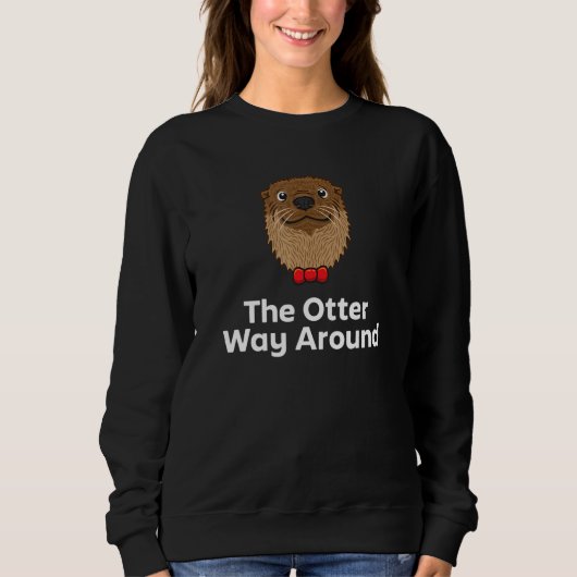 The Otter Way Around Motivational Quote Otter  1 Trui (Voorkant)