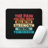 The Pain You Feel Today Is Tomorrows Strength Moti Muismat (Met muis)