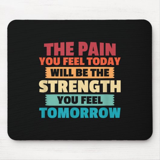 The Pain You Feel Today Is Tomorrows Strength Moti Muismat (Voorkant)