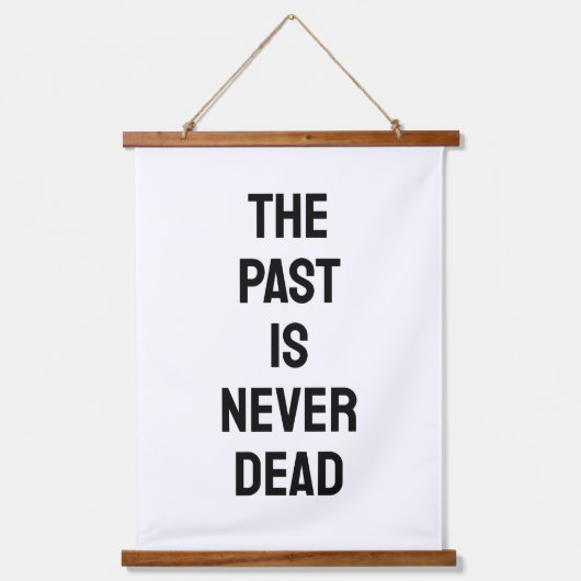 The Past is Never Dead Quote Hangend Wandkleed (Voorkant)