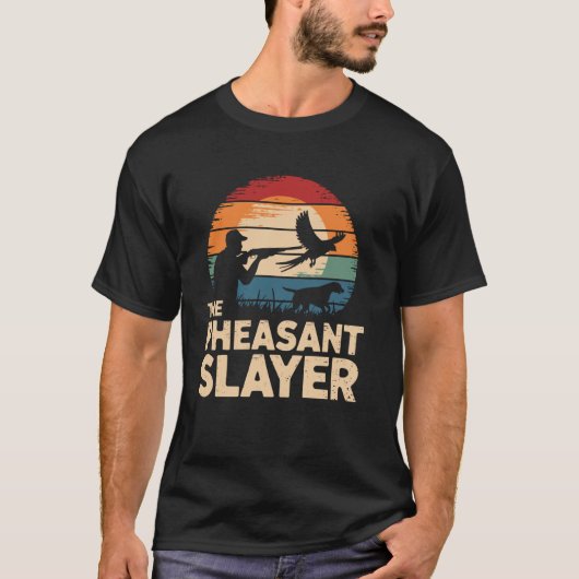 The Pheasant Slayer Hunting Upland Pheasant Hunter T-shirt (Voorkant)