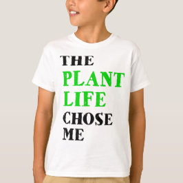 the plant life chose me t-shirt