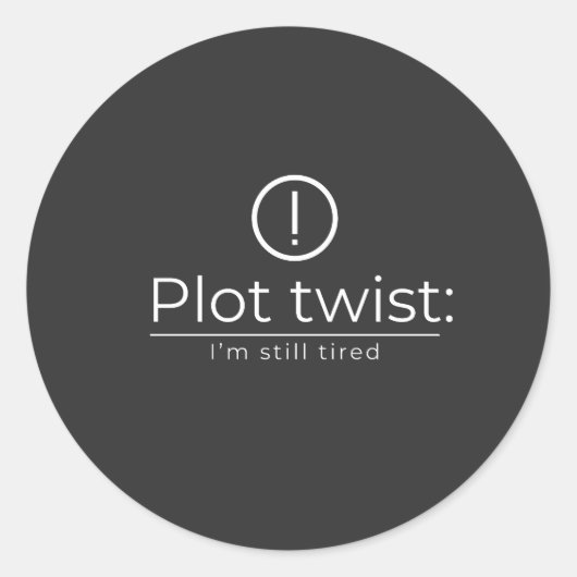 The Plot Turn: Constant Exhaustion Ronde Sticker (Voorkant)