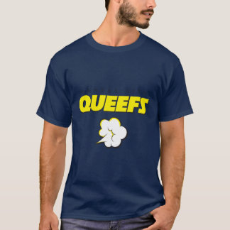 The Queefs T-shirt