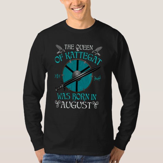 The Queen of Kattegat Was Born in August Shield Ma T-shirt (Voorkant)