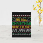The Real Christmas Miracle Is That I Still Work He Kaart (Gele Bloem)