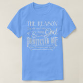 The Reason I'm Old And Wise Is Because God Protect T-shirt (Design voorkant)