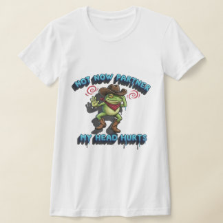 The Relatable Cowboy Frog - "Not Now Partner" Grap T-shirt