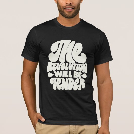 The Revolution Will Be Tender T-shirt (Voorkant)
