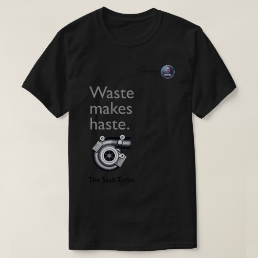 The Saab Turbo - Waste Makes Haste T-shirt (Design voorkant)