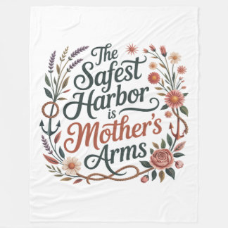 The Safest Harbor Is Mother's Arms Fleece Deken