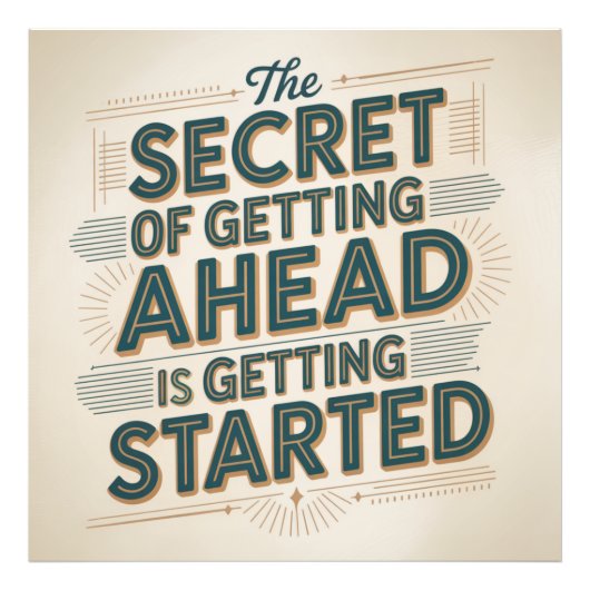The Secret Of Getting Ahead Is Getting Started Foto Afdruk (Voorkant)