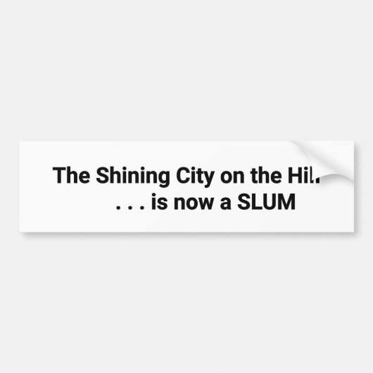 The Shining City on the Hill is nu een Slum Bumper Bumpersticker (Voorkant)