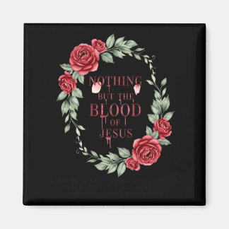 The Shirt Nothing But Blood Jesus Christian Magneet