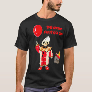 The show must go on t-shirt