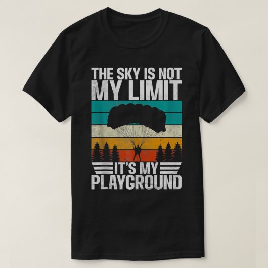 The Sky is niet de Limit Limits mijn Speeltuin Par T-shirt (Design voorkant)