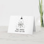 The Snow Must Go On - Funny Christmas Card Feestdagen Kaart (Voorkant)