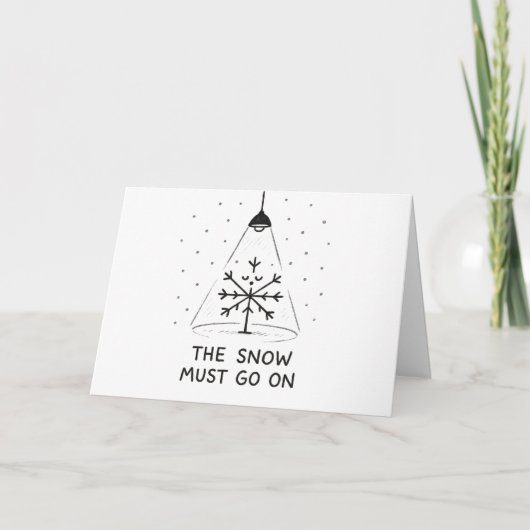 The Snow Must Go On - Funny Christmas Card Feestdagen Kaart (Voorkant)