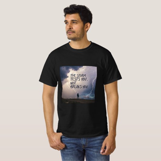 The Storm Tests You, Not Breaks You | Resilience  T-shirt (Voorkant volledig)