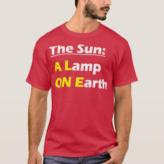 The Sun A Lamp ON Earth Sustainable Living T-shirt