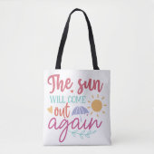 The Sun Will Come Out Again – Inspirational Quote  Tote Bag (Voorkant)