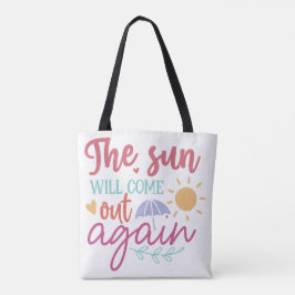 The Sun Will Come Out Again – Inspirational Quote  Tote Bag