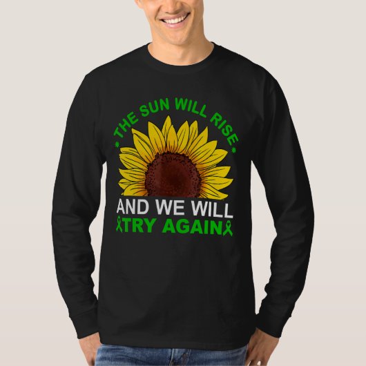 The Sun Will Rise We'll try Again Mental Health Aw T-shirt (Voorkant)