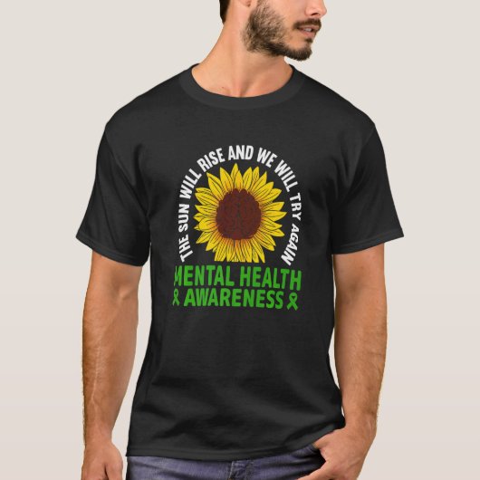 The Sun Will Rise We'll try Again Mental Health Aw T-shirt (Voorkant)