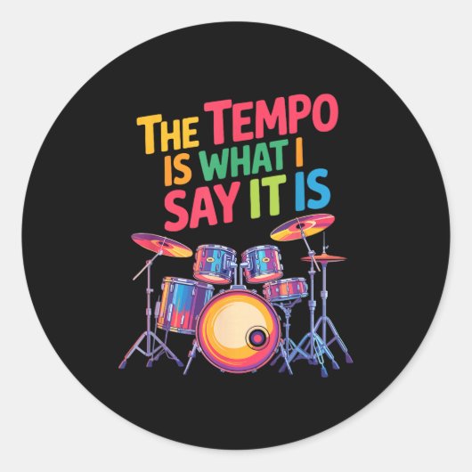The Tem Is What I Say It Is, Drumming And Drumset  Ronde Sticker (Voorkant)