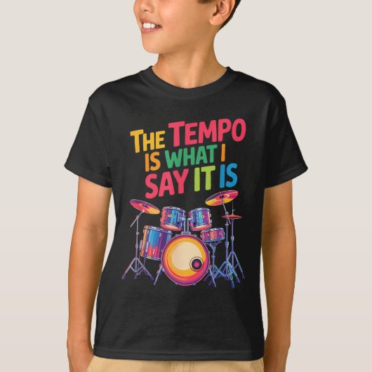 The Tem Is What I Say It Is, Drumming And Drumset  T-shirt (Voorkant)