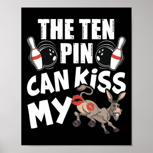 The Ten Pin Can Kiss My - Funny Donkey - Bowlers B Poster (Voorkant)