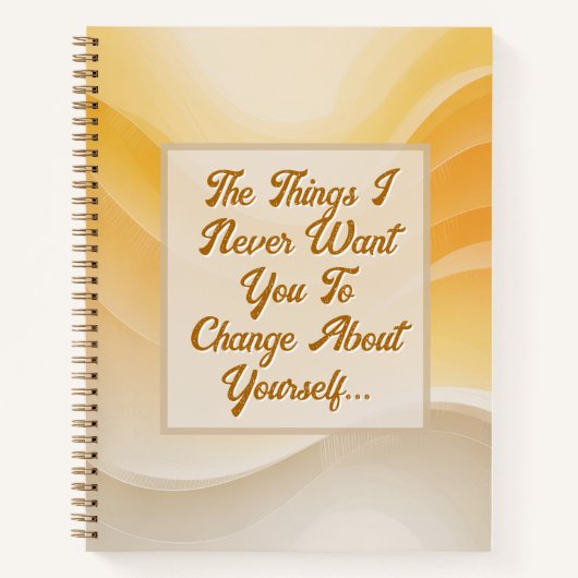 The Things I Never Want You to Change Notitieboek (Voorkant)