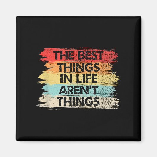 The Things In Life Aren't Things Motivational Quot Magneet (Voorkant)