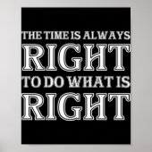 The Time Is Always Right To Do What Is Right  Poster (Voorkant)
